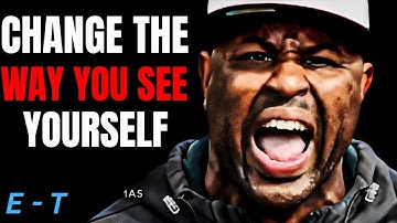 CHANGE THE WAY YOU SEE YOURSELF || Eric Thomas Best Motivational Speech.