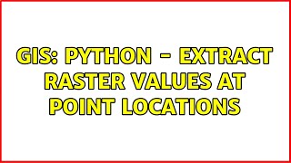 GIS: Python - Extract raster values at point locations (3 Solutions!!)