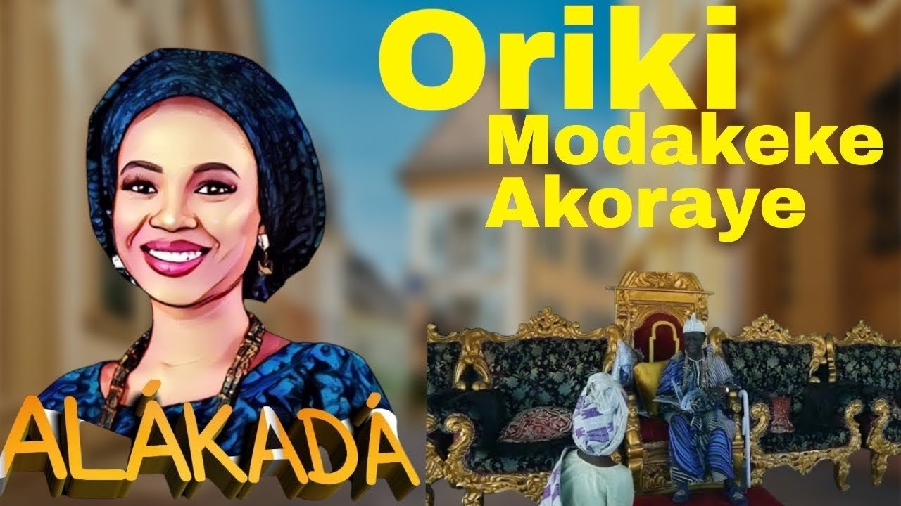 Oriki Modakeke Akoraye by Alakada |Kabiesi Olubiyi Joseph Toriola 👑