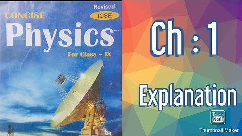 "Explanation and Notes" of ch 1 physics class 9 ICSE board.