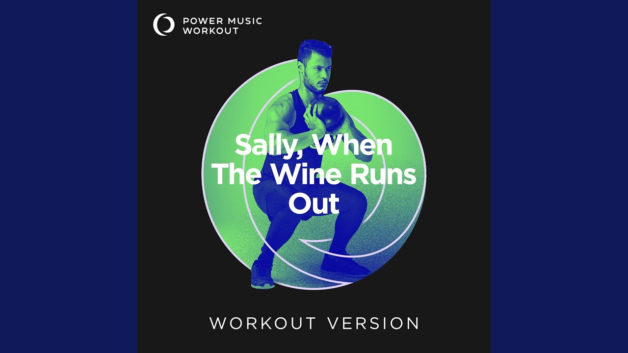 Sally, When The Wine Runs Out (Extended Workout Version 128 BPM)