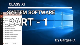 CLASS XI - SYSTEM SOFTWARE | PART - 1