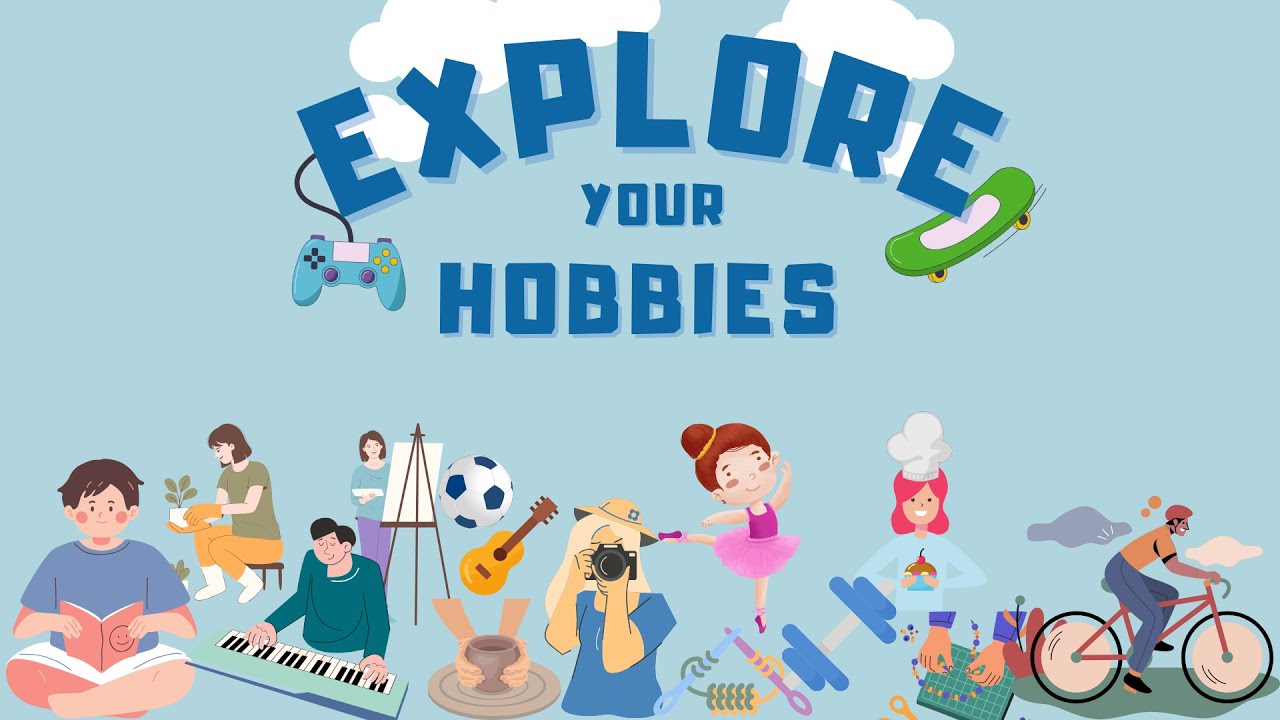 Hobbies || Explore your Hobbies || A Guide to Hobbies and Parental ...