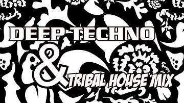 Deep techno & Tribal house mix