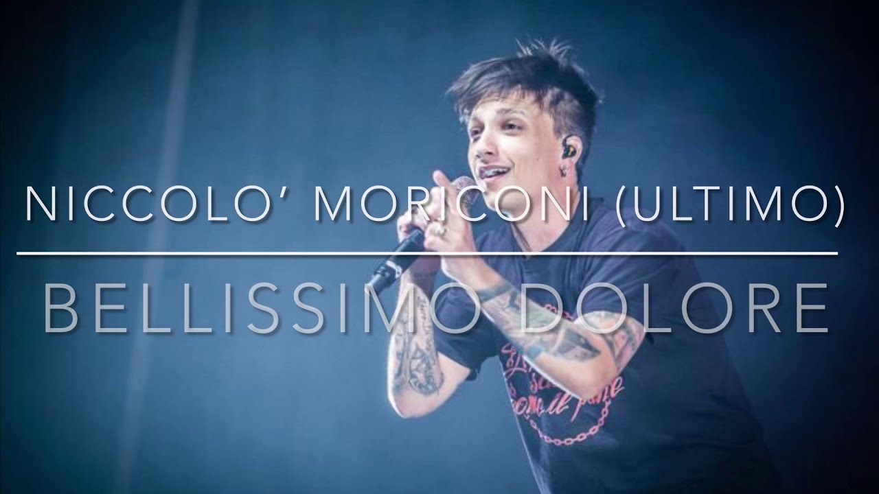 NICCOLO’ MORICONI (Ultimo) - Bellissimo dolore