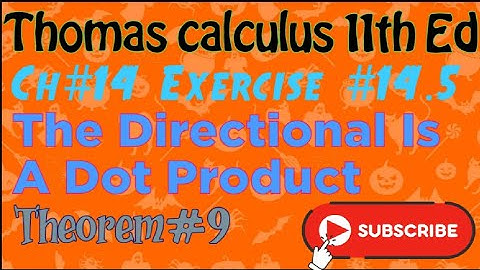 Directional derivative is A Dot Product||Example#2 Ch#14 exercise #14.5 Thomas calculus 11th ed