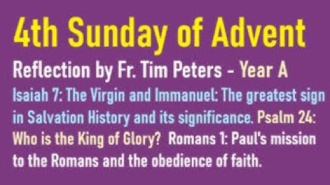 4th Sunday of Advent: Sunday Readings Explained, Year A, Fr. Tim Peters