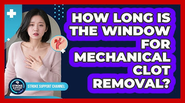 How Long Is The Window For Mechanical Clot Removal?