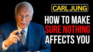 How To Make Nothing And No One Affects You Anymore | Carl Jung 