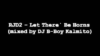 RJD2 - Let There﻿ Be Horns (mixed by DJ B-Boy Kalmito)