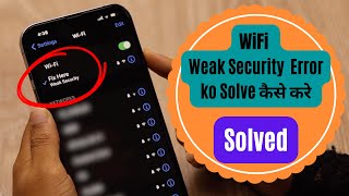 Solve WiFi Weak Security Problem on iPhone in Hindi (100% Solve)