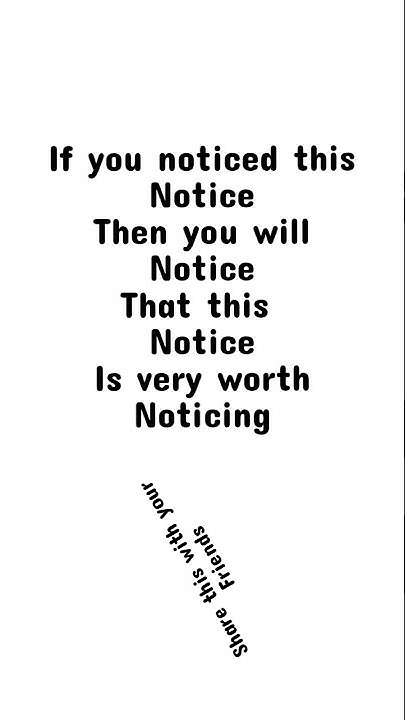 if you noticed this Notice Then you will Notice That this Notice Is ...
