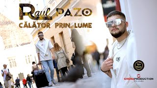 Raul Pazo - Calator prin lume || Official Video 2024
