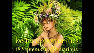 18​.​September affirmations, better opportunities