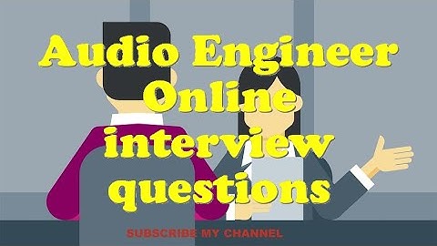 Audio Engineer Online interview questions