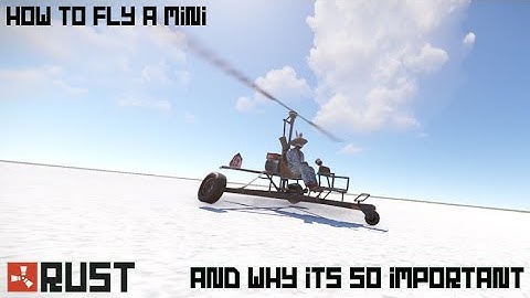 how to fly minicopters and why they are so important #rust