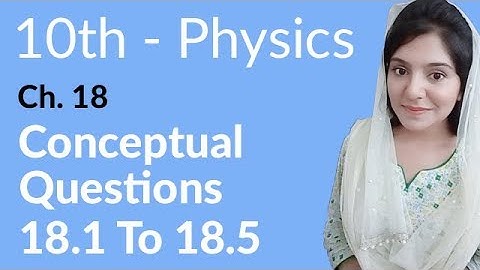 Class 10th Physics Chapter 18 Conceptual Question - 10th Class Physics Chapter 9 Conceptual Question