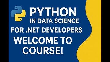 Python in Data Science for .NET developers: Welcome To Course!
