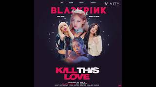 BLACKPINK - ' Kill This Love '