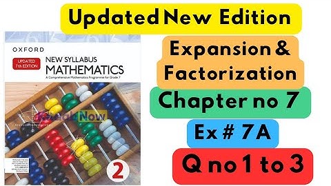 D2, Updated New Edition, Chapter no 7, Expansion & Factorization, Ex # 7A( Complete), #7thclass