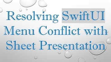 Resolving SwiftUI Menu Conflict with Sheet Presentation