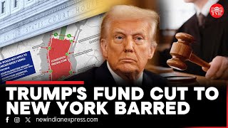 US judge temporarily blocks Trump's funding cut to New York