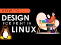 Design for Print in Linux. CMYK Support in Gravit Designer, Krita, Ubuntu DDE. Print using Linux.