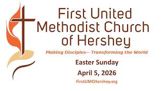First UMC Hershey Worship 4/5/2026 Easter Sunday