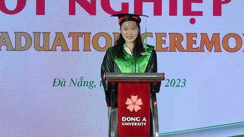 Phát biểu tân cử nhân | Lễ Tốt nghiệp 2023 Đại học Đông Á | SV tham gia chương trình internship Nhật