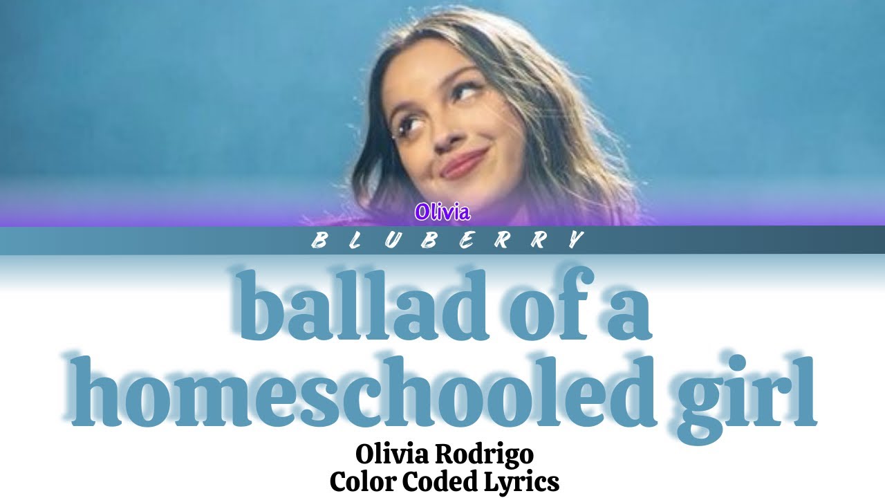 Olivia Rodrigo - ballad of a homeschooled girl | (Color coded lyrics ...
