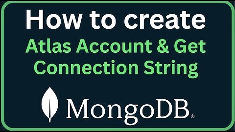 How to Create a MongoDB Atlas Account & Get Connection String