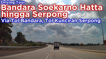 Bandara Soekarno Hatta ke Serpong via tol Bandara,tol kunciran serpong~ driving around Jakarta