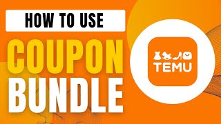 How To Use Temu Coupon Bundle