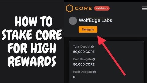 HOW TO STAKE/DELEGATE CORE FOR HIGH REWARDS