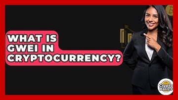 What Is Gwei in Cryptocurrency? - CryptoBasics360.com