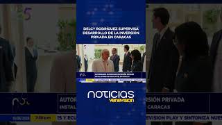 Delcy Rodríguez supervisa desarrollo de la inversión privada en Caracas