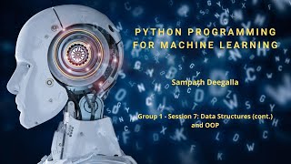 Python Programming for Machine Learning - Group 1 - Session 7: Data Structures (cont.) and OOP
