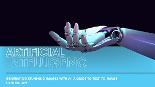 Generating Stunning Images with AI: A Guide to Text-to-Image Generation
