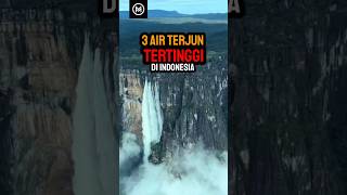 3 Air Terjun Tertinggi di Indonesia‼️ #short #shorts #infounik