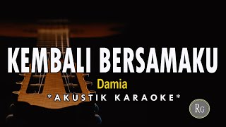 Kembali Bersamaku - Damia ( Akustik Karaoke )