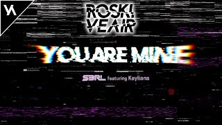S3RL Feat. Kayliana - You Are Mine (Roski Veair Remix)