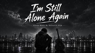 I'm Still Alone Again | Relaxing Song 2026 [Album Lyric Song 4K] #music #shorts