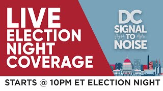 DC Signal to Noise LIVE - 2020 Election Night Coverage