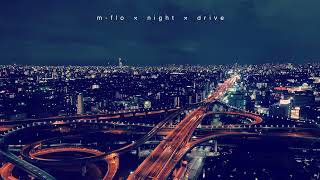 夜のドライブで聴きたいm-flo【作業用BGM/DJ MIX】