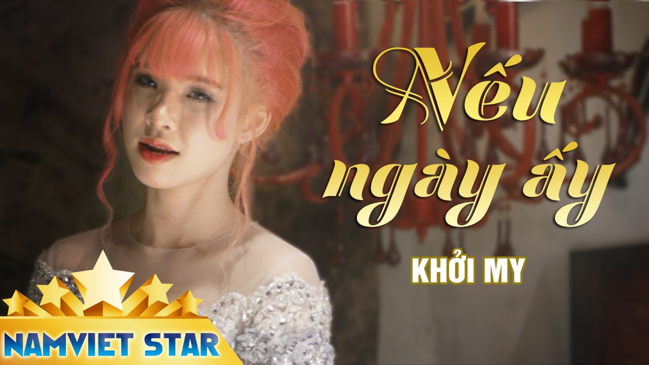 ⁣Nếu Ngày Ấy - Khởi My ft Vy Dương [MV HD STAR OFFICIAL]