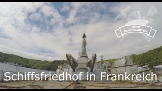 Kriegsschiffe in Frankreich - Der Schiffsfriedhof
