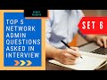 TOP 5 NETWORK ADMIN QUESTIONS ASKED IN INTERVIEW - SET 6 - UPCAVE - 2020