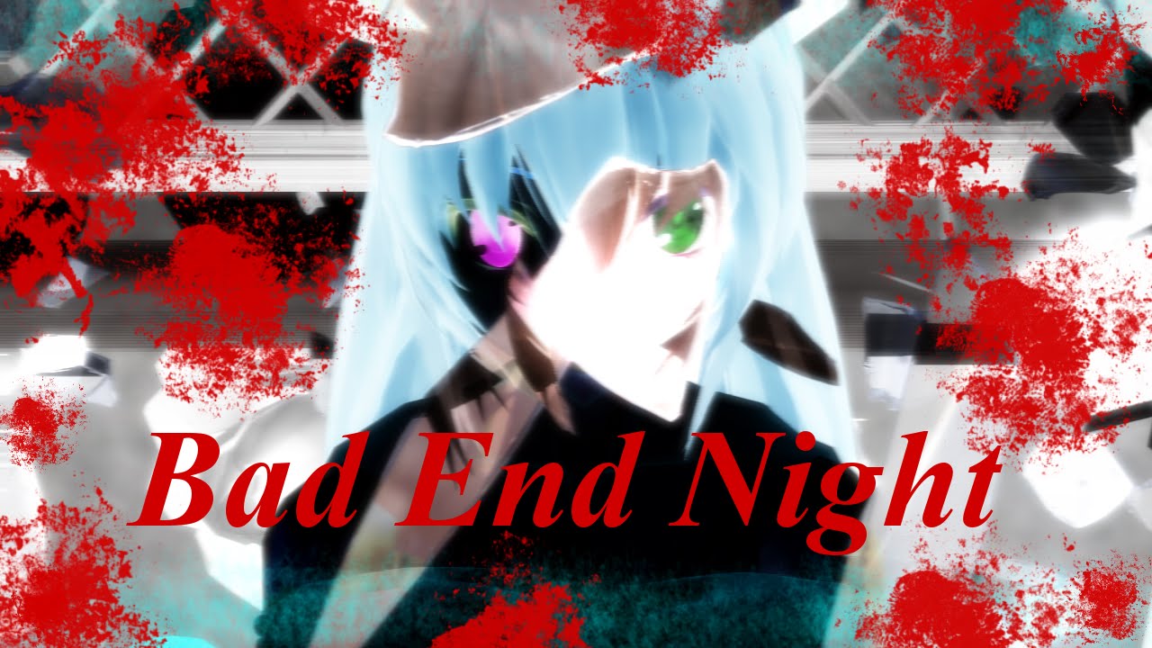【MMD X Creepypasta】 Bad ∞ End ∞ Night