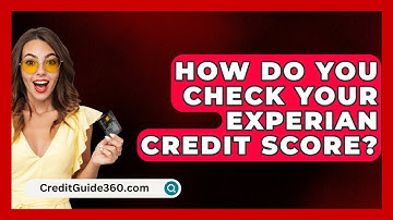 How Do You Check Your Experian Credit Score? - CreditGuide360.com