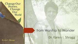 Dr. Karen Shragg: from Worship to Wonder